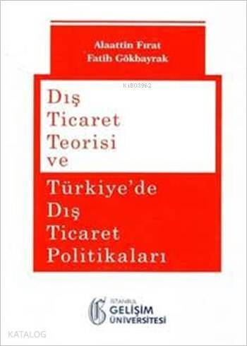 Dış Ticaret Teorisi ve Türkiye'de Dış Ticaret Politikaları - 1