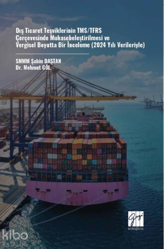 Dış Ticaret Teşviklerinin Tms/Tfrs Çerçevesinde Muhasebeleştirilmesi Ve Vergisel Boyutta Bir İnceleme (2024 Yılı Verileriyle) - 1