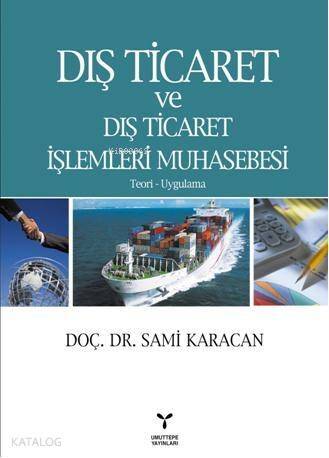 Dış Ticaret ve Dış Ticaret İşlemleri Muhasebesi; Teori Uygulama - 1