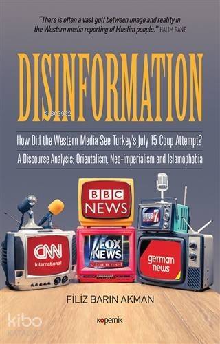 Disinformation; How Did The Western Media See Turkey's July 15 Coup Attempt? A Discourse Analysis: Orientalism, Neo- - 1