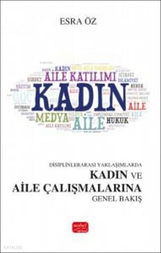 Disiplinlerarası Yaklaşımlarda Kadın ve Aile Çalışmalarına Genel Bakış - 1