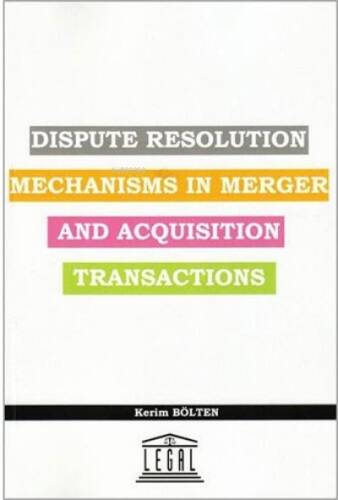 Dispute Resolution Mechanisms In Merger And Acquisition Transactions - 1