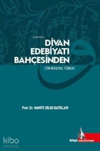 Divan Edebiyatı Bahçesinden Örneklerle Türler - 1