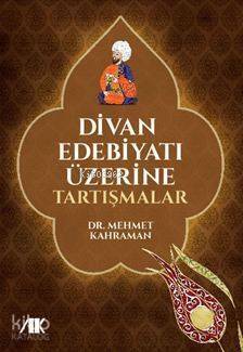 Divan Edebiyatı Üzerine Tartışmalar - 1