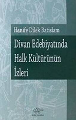 Divan Edebiyatında Halk Kültürünün İzleri - 1