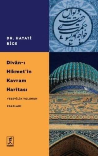 Divan-ı Hikmet'in Kavram Haritası - Yesevilik Yolunun Esasları - 1