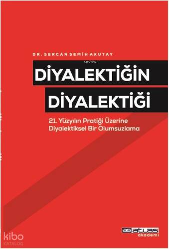 Diyalektiğin Diyalektiği ;21. Yüzyılın Pratiği Üzerine Diyalektiksel Bir Olumsuzlama - 1