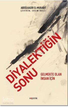 Diyalektiğin Sonu; Gelmekte Olan İnsan İçin - 1