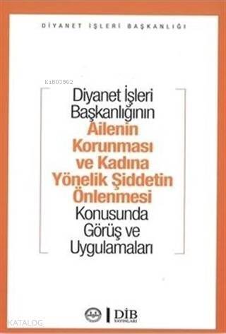 Diyanet İşleri Başkanlığının Ailenin Korunması ve Kadına Yönelik Şiddetin Önlenmesi; Konusunda Görüş ve Uygulamaları - 1