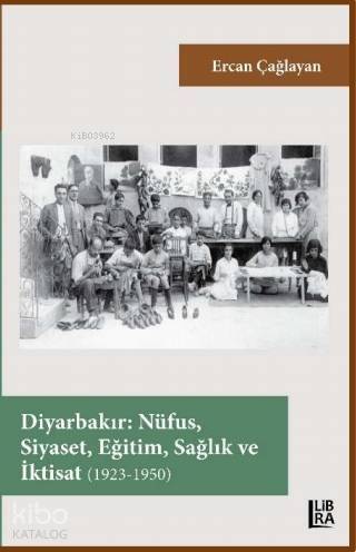 Diyarbakır – Nüfus, Siyaset, Eğitim, Sağlık ve İktisat (1923-1950) - 1