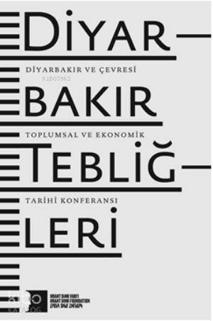 Diyarbakır Tebliğleri; Diyarbakır ve Çevresi Toplumsal ve Ekonomik Tarihi Konferansı - 1