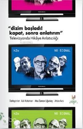 Dizim Başladı! Kapat, Sonra Anlatırım; Televizyonda Hikâye Anlatıcılığı - 1