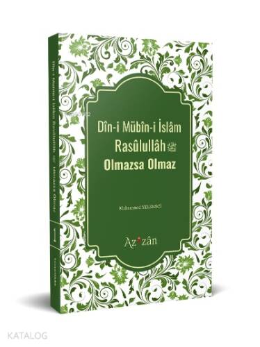 Dîni Mübîni İslâm Resûlullâh Olmazsa Olmaz - 1