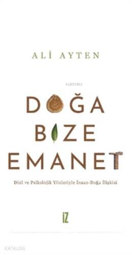 Doğa Bize Emanet; Dini ve Psikolojik Yönleriyle İnsan-Doğa İlişkisi - 1