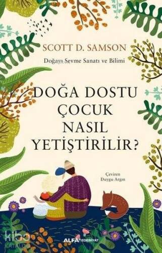 Doğa Dostu Çocuk Nasıl Yetiştirilir?; Doğayı Sevme Sanatı ve Bilimi - 1