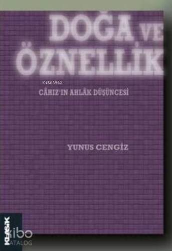 Doğa ve Öznellik; Câhız'ın Ahlâk Düşüncesi - 1