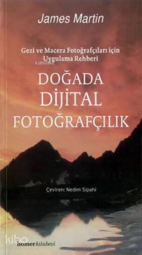 Doğada Dijital Fotoğrafçılık; Gezi ve Macera Fotoğrafçıları İçin Uygulama Rehberi - 1