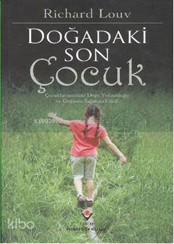 Doğadaki Son Çocuk; Çocuklarımızdaki Doğa Yoksunluğu ve Doğanan Sağaltıcı Gücü - 1