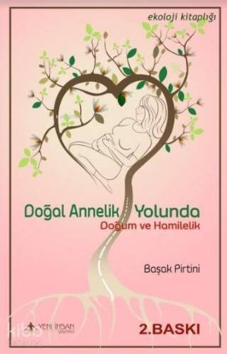 Doğal Annelik Yolunda; Doğum ve Annelik - 1