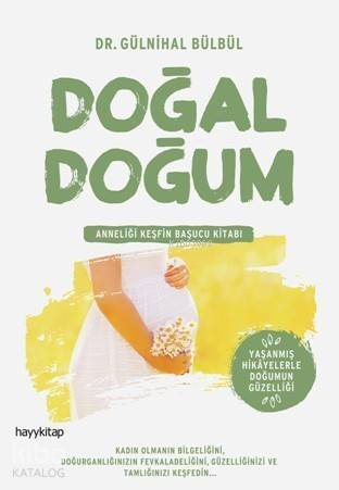 Doğal Doğum; Anneliği Keşfin Başucu Kitabı - 1