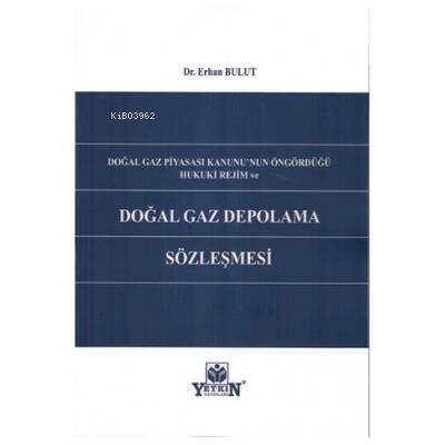 Doğal Gaz Piyasası Kanunu'nun Öngördüğü Hukuki Rejim ve Doğal Gaz Depolama Sözleşmesi - 1