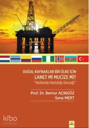 Doğal Kaynaklar Bir Ülke İçin Lanet Mi Mucize Mi ? ' Hollanda Hastalığı Gerçeği ' - 1