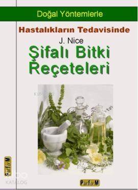 Doğal Yöntemlerle Hastalıkların Tedavisinde Şifalı Bitki Reçeteleri - 1