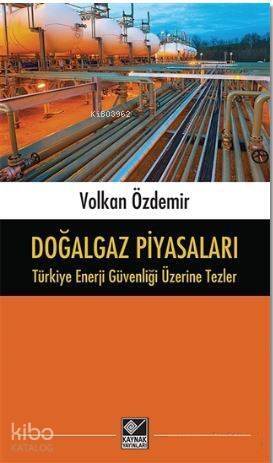 Doğalgaz Piyasaları - Türkiye Enerji Güvenliği Üzerine Tezler - 1