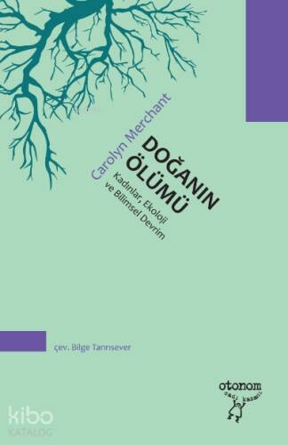 Doğanın Ölümü;Kadınlar, Ekoloji ve Bilimsel Devrim - 1