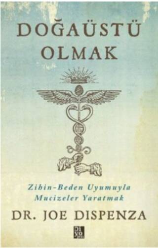 Doğaüstü Olmak - Zihin - Beden Uyumuyla Mucizeler Yaratmak - 1