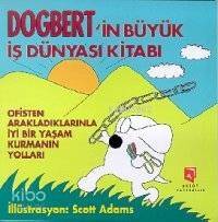 Dogbert'in Büyük İş Dünyası Kitabı; Ofisten Arakladıklarınla İyi Bir Yaşam Kurmanın Yolları - 1