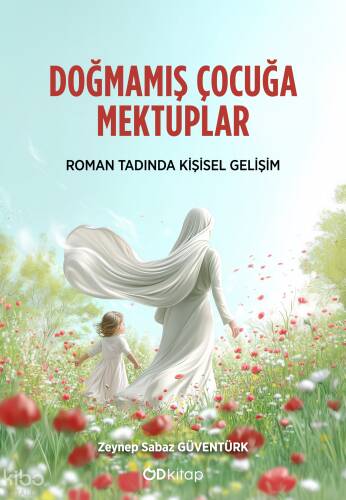 Doğmamış Çocuğa Mektuplar;Roman Tadında Kişisel Gelişim - 1