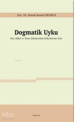 Dogmatik Uyku;Din, Bilim ve Tanrı Zihniyetinin Kökenlerine Dair - 1