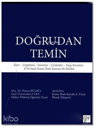 Doğrudan Temin; Teori - Uygulama - Sorunlar - Çözümler - Yargı Kararları 4734 Sayılı Kamu İhale Kanunu İle Birlikte - 1