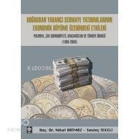 Doğrudan Yabancı Sermaye Yatırımlarının Ekonomik Büyüme Üzerindeki Etkileri; Polonya, Çek Cumhuriyeti, Macaristan ve Türkiye Örneğin (1996-200 - 1