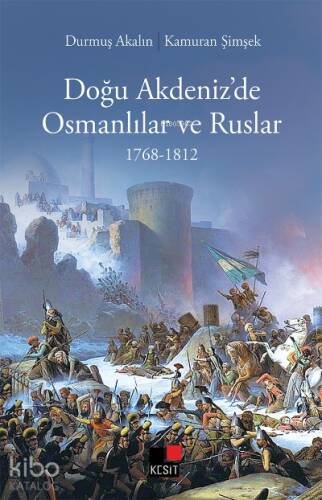 Doğu Akdeniz'de Osmanlılar ve Ruslar 1768-1812 - 1