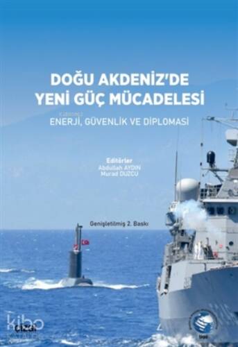 Doğu Akdeniz'de Yeni Güç Mücadelesi;Enerji, Güvenlik Ve Diplomasi - 1