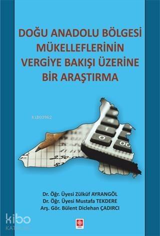 Doğu Anadolu Bölgesi Mükelleflerinin Vergiye Bakışı Üzerine Bir Araştırma - 1