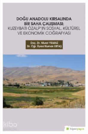 Doğu Anadolu Kırsalında Bir Saha Çalışması; Kuzeybatı Özalp'ın Sosyal, Kültürel ve Ekonomik Coğrafyası - 1