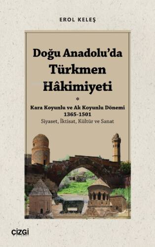 Doğu Anadolu'da Türkmen Hâkimiyeti - Kara Koyunlu ve Ak Koyunlu Dönemi 1365-1501 (Siyaset, İktisat, Kültür ve Sanat) - 1