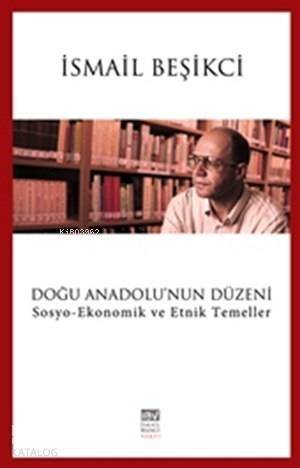 Doğu Anadolu'nun Düzeni; Sosyo-Ekonomik ve Etnik Temeller - 1