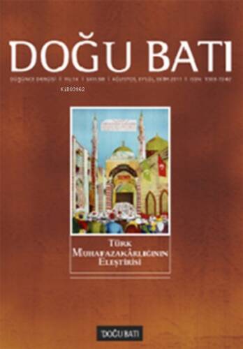 Doğu Batı Düşünce Dergisi Sayı: 58 ;Türk Muhafazakrlığının Eleştirisi - 1