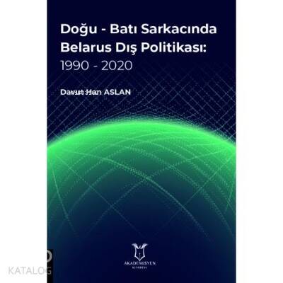 Doğu - Batı Sarkacında Belarus Dış Politikası: 1990 - 2020 - 1