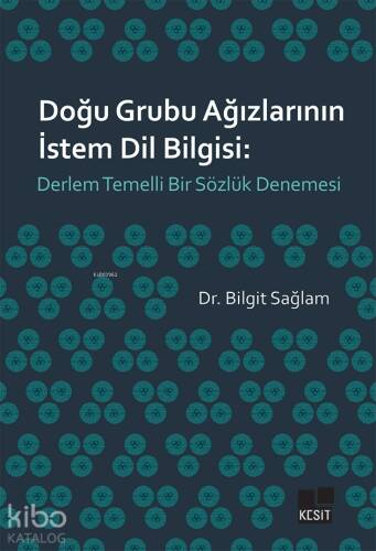 Doğu Grubu Ağızlarının İstem Dil Bilgisi: Derlem Temelli Bir Sözlük Denemesi - 1