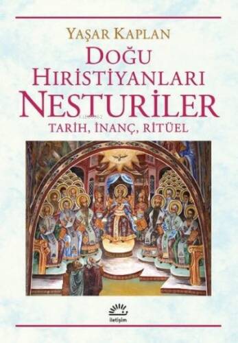 Doğu Hıristiyanları Nesturiler: Tarih, İnanç, Ritüel - 1