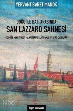 Doğu ile Batı Arasında San Lazzaro Sahnesi; Ermeni Mıkhitarist Manastırı ve İlk Türkçe Tiyatro Oyunları - 1