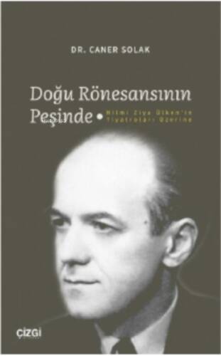 Doğu Rönesansının Peşinde - Hilmi Ziya Ülken'in Tiyatroları Üzerine - 1