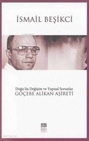 Doğu'da Değişim ve Yapısal Sorunlar; Göçebe Alikan Aşireti - 1