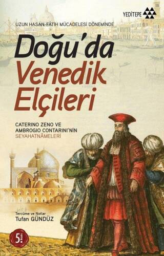 Doğu'da Venedik Elçileri; Uzun Hasan - Fâtih Mücadelesi Döneminde - 1