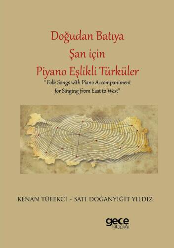 Doğudan Batıya Şan için Piyano Eşlikli Türküler;Folk Songs with Piano Accompaniment for Singing from East to West - 1